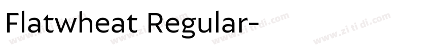 Flatwheat Regular字体转换 Flatwheat Regular字体转换